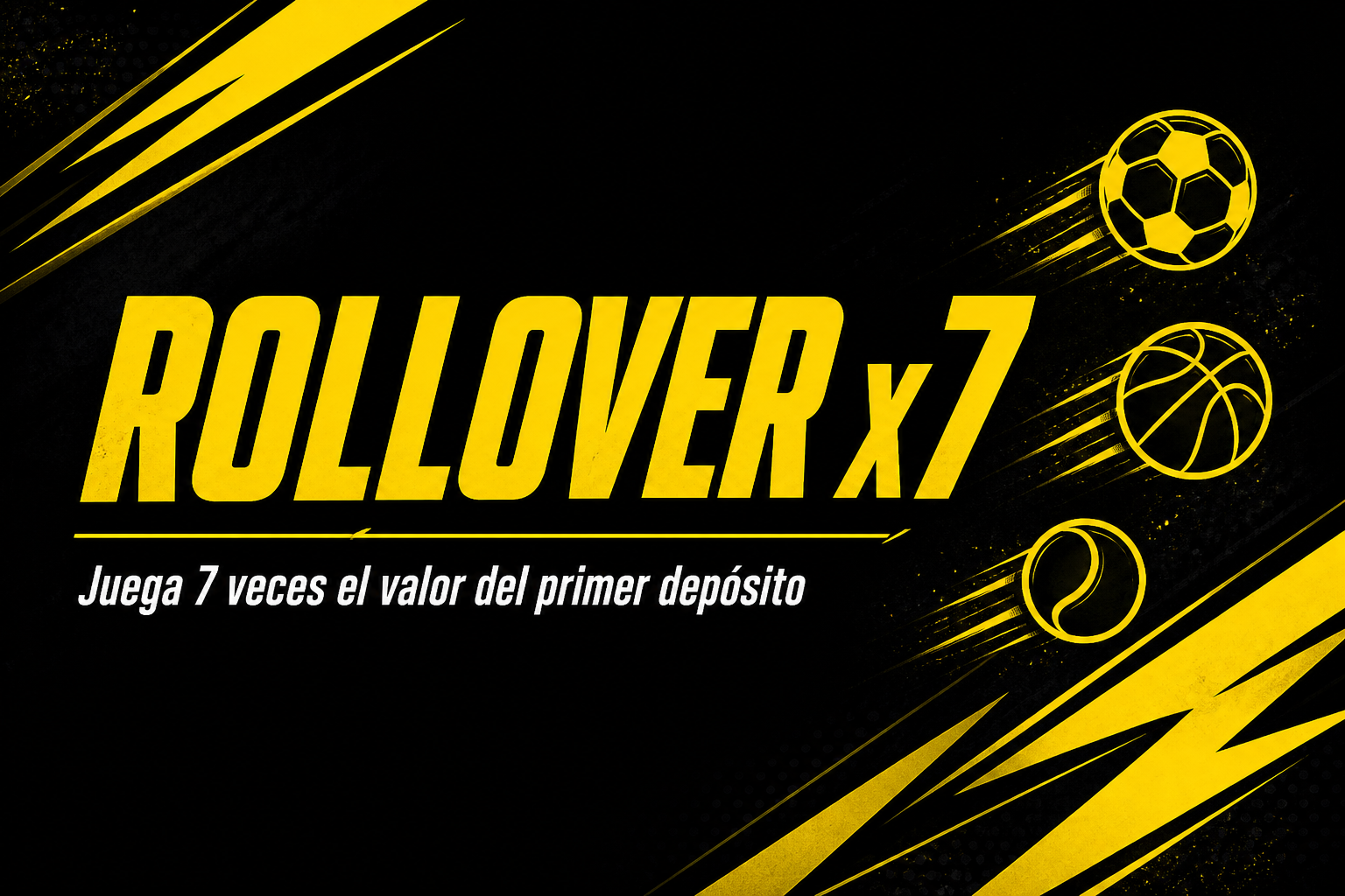 Rollover x7 sobre el primer depósito